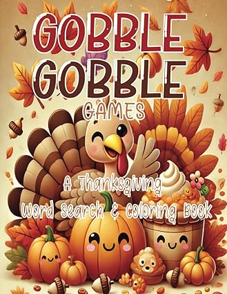 Gobble Gobble Games: A Thanksgiving Word Search & Coloring Book