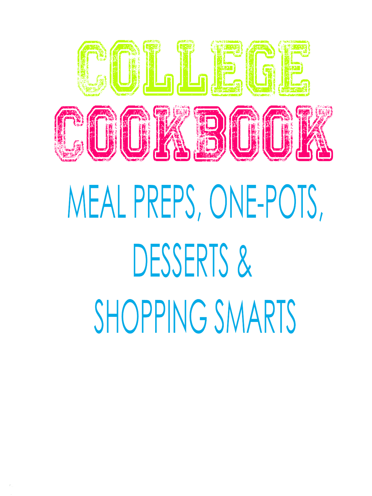 Feed Yourself College Edition - Meal Prep, One-Pot Meals and Shopping Smarts